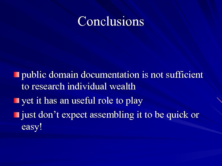 Conclusions public domain documentation is not sufficient to research individual wealth yet it has