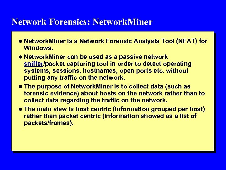 Network Forensics: Network. Miner l Network. Miner is a Network Forensic Analysis Tool (NFAT)