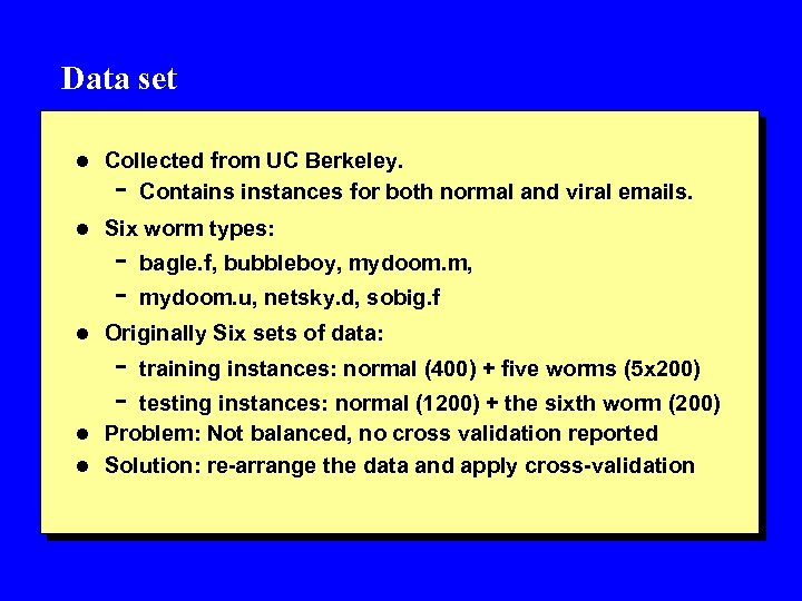 Data set l Collected from UC Berkeley. - Contains instances for both normal and