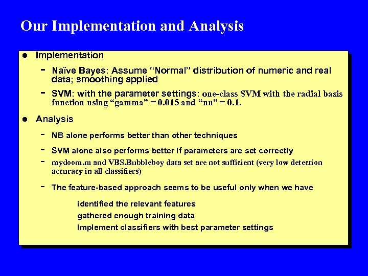 Our Implementation and Analysis l Implementation - Naïve Bayes: Assume “Normal” distribution of numeric
