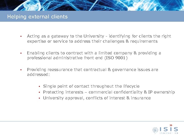 Helping external clients • Acting as a gateway to the University - identifying for