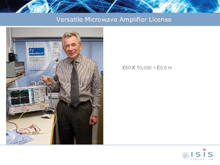 Versatile Microwave Amplifier License £ 50 X 10, 000 = £ 0. 5 m