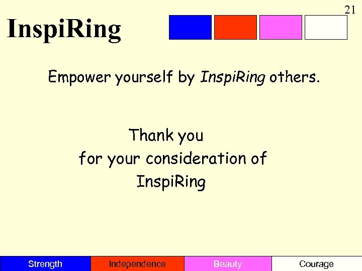 21 Inspi. Ring Empower yourself by Inspi. Ring others. Thank you for your consideration