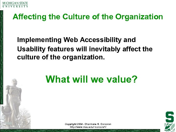 Affecting the Culture of the Organization Implementing Web Accessibility and Usability features will inevitably