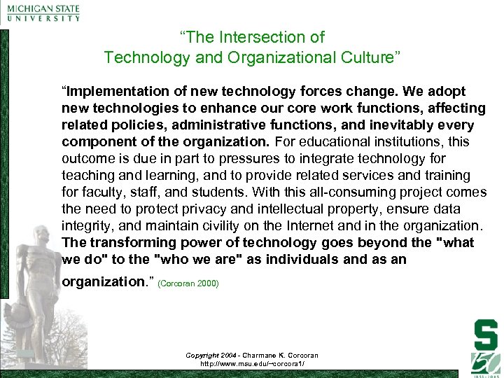 “The Intersection of Technology and Organizational Culture” “Implementation of new technology forces change. We