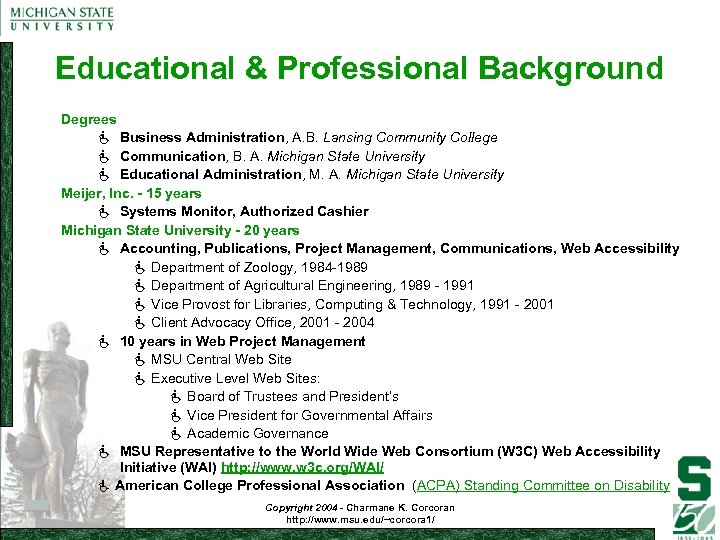 Educational & Professional Background Degrees Business Administration, A. B. Lansing Community College Communication, B.