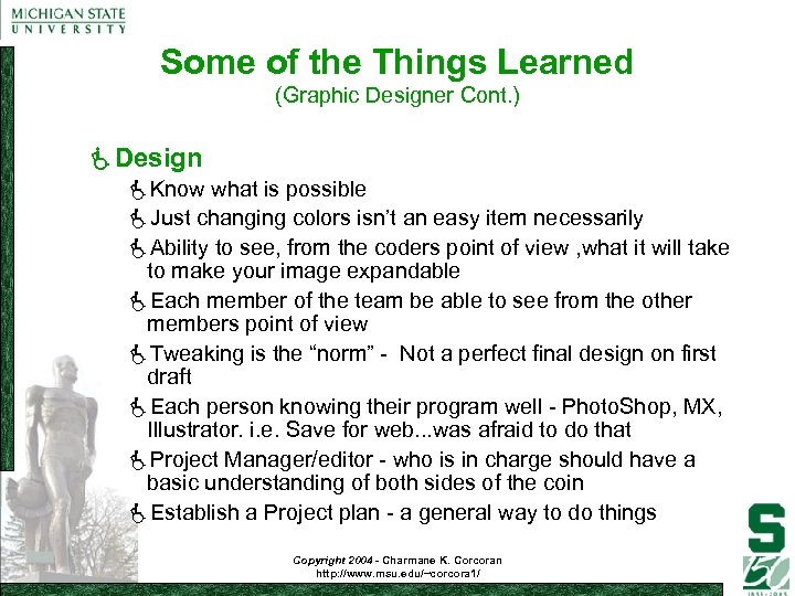 Some of the Things Learned (Graphic Designer Cont. ) Design Know what is possible