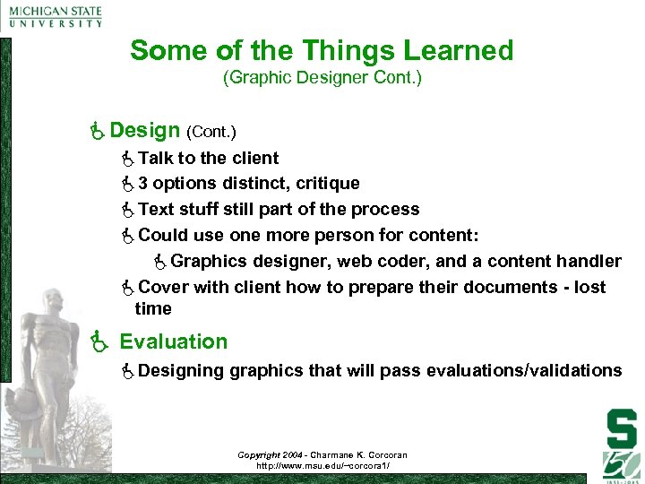 Some of the Things Learned (Graphic Designer Cont. ) Design (Cont. ) Talk to