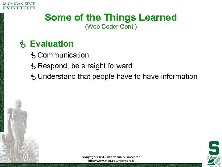 Some of the Things Learned (Web Coder Cont. ) Evaluation Communication Respond, be straight