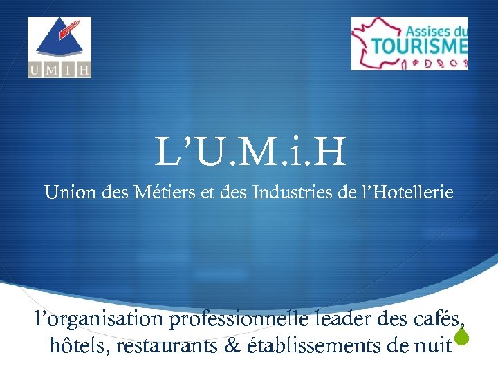 L’U. M. i. H Union des Métiers et des Industries de l’Hotellerie l’organisation professionnelle