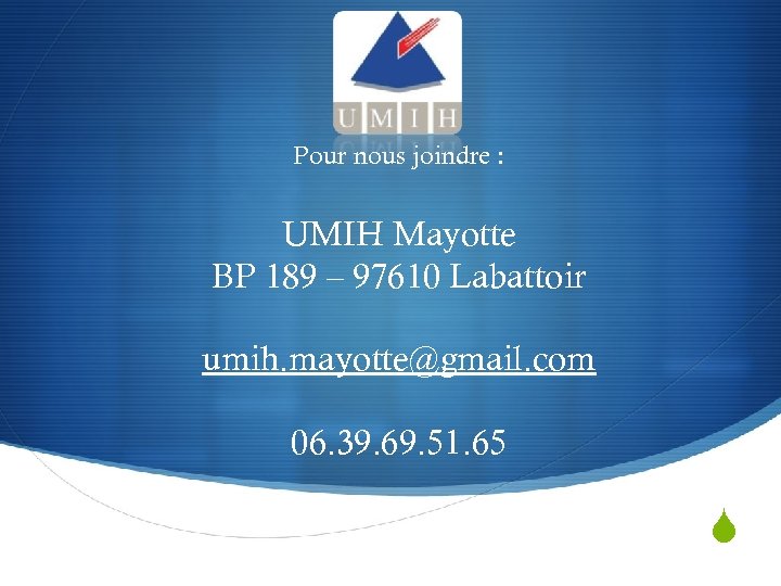 Pour nous joindre : UMIH Mayotte BP 189 – 97610 Labattoir umih. mayotte@gmail. com