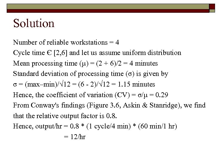 Solution Number of reliable workstations = 4 Cycle time Є [2, 6] and let