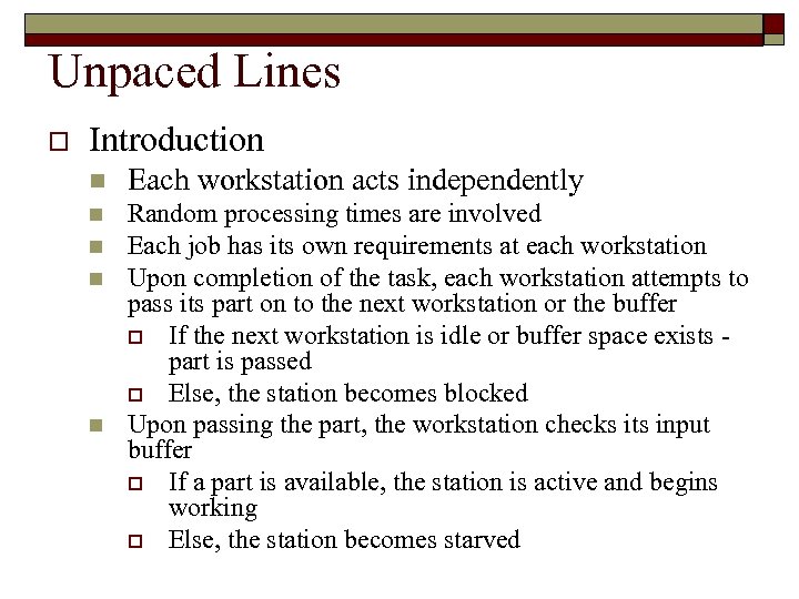 Unpaced Lines o Introduction n Each workstation acts independently n Random processing times are