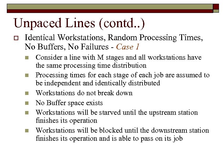 Unpaced Lines (contd. . ) o Identical Workstations, Random Processing Times, No Buffers, No