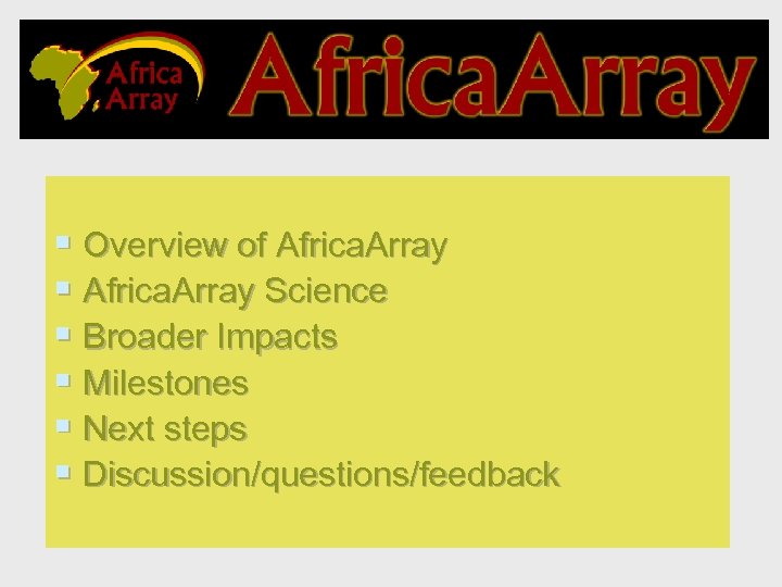 § Overview of Africa. Array § Africa. Array Science § Broader Impacts § Milestones