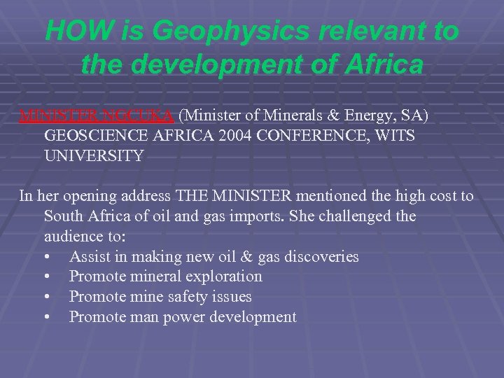 HOW is Geophysics relevant to the development of Africa MINISTER NGCUKA (Minister of Minerals