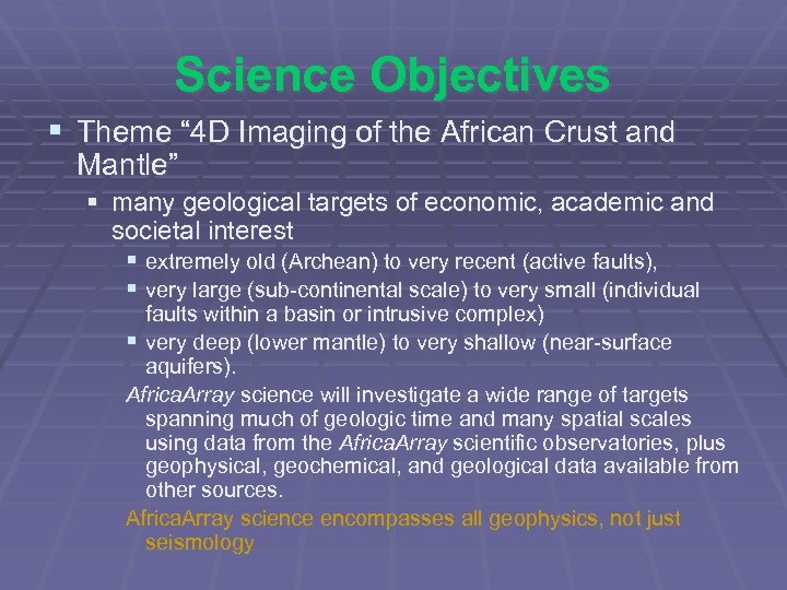 Science Objectives § Theme “ 4 D Imaging of the African Crust and Mantle”