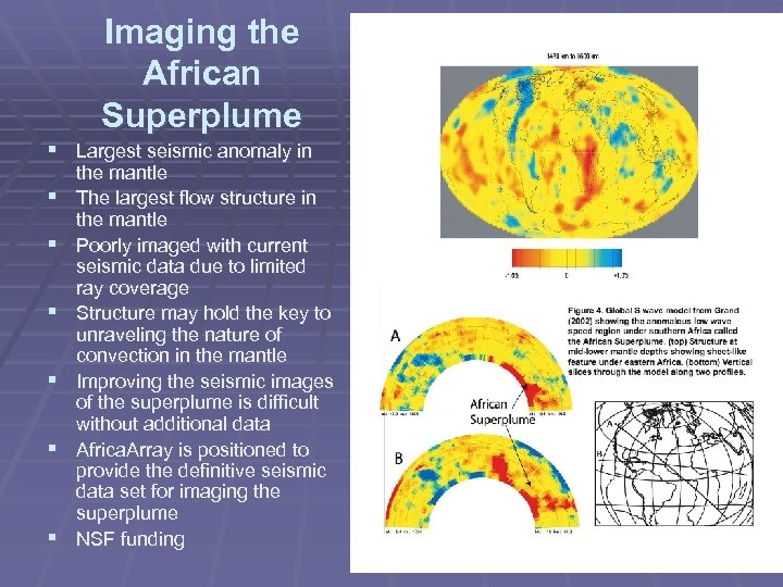 Imaging the African Superplume § Largest seismic anomaly in § § § the mantle