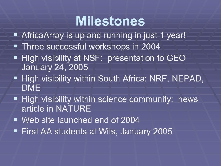 Milestones § Africa. Array is up and running in just 1 year! § Three