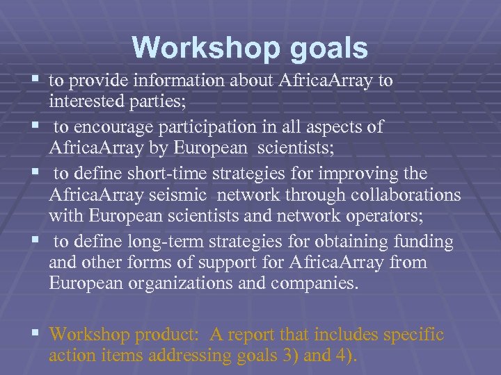 Workshop goals § to provide information about Africa. Array to § § § interested