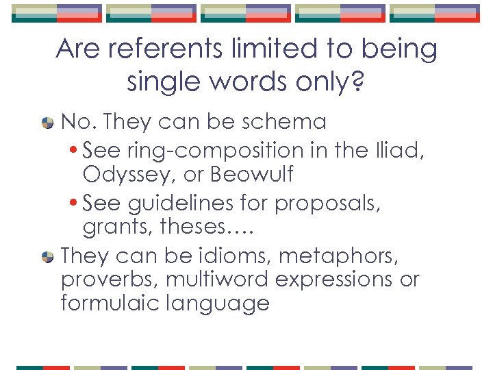 Are referents limited to being single words only? No. They can be schema •