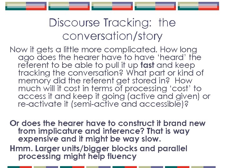 Discourse Tracking: the conversation/story Now it gets a little more complicated. How long ago