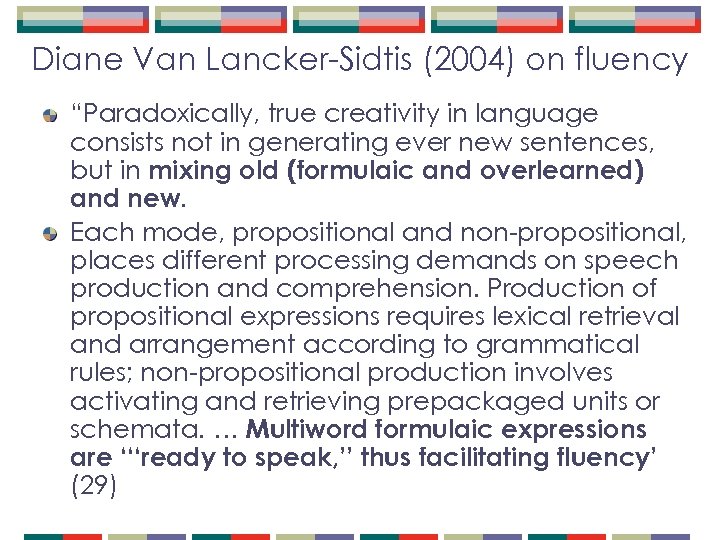 Diane Van Lancker-Sidtis (2004) on fluency “Paradoxically, true creativity in language consists not in