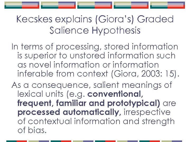 Kecskes explains (Giora’s) Graded Salience Hypothesis In terms of processing, stored information is superior