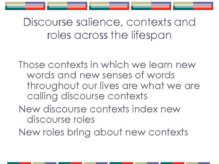 Discourse salience, contexts and roles across the lifespan Those contexts in which we learn