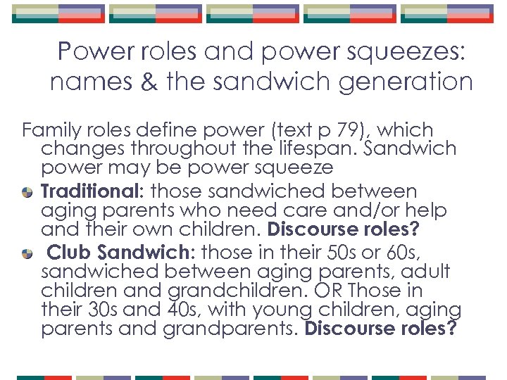 Power roles and power squeezes: names & the sandwich generation Family roles define power