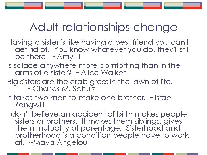 Adult relationships change Having a sister is like having a best friend you can't