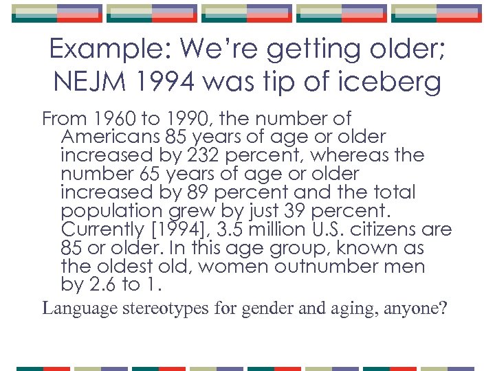 Example: We’re getting older; NEJM 1994 was tip of iceberg From 1960 to 1990,