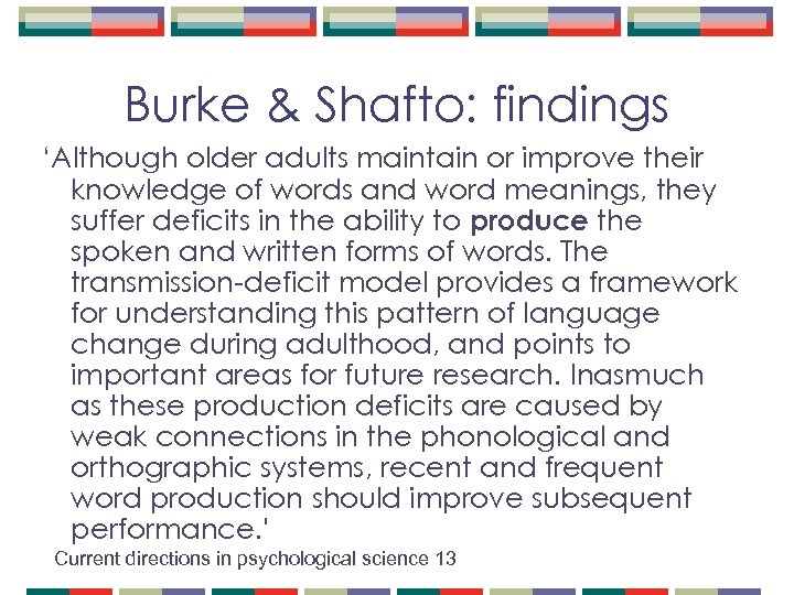 Burke & Shafto: findings ‘Although older adults maintain or improve their knowledge of words