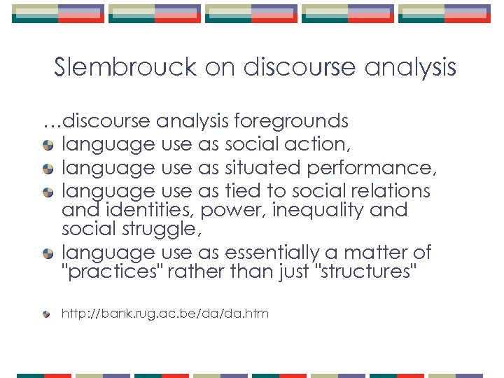 Slembrouck on discourse analysis …discourse analysis foregrounds language use as social action, language use