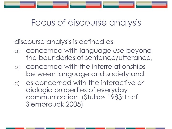 Focus of discourse analysis is defined as a) concerned with language use beyond the