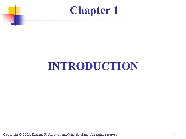 Chapter 1 INTRODUCTION Copyright © 2003, Dharma P. Agrawal and Qing-An Zeng. All rights