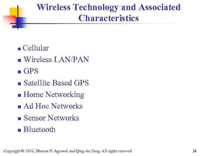 Wireless Technology and Associated Characteristics n Cellular Wireless LAN/PAN n GPS n Satellite Based