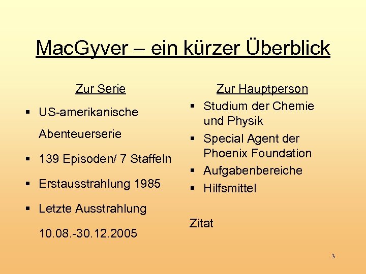 Mac. Gyver – ein kürzer Überblick Zur Serie § US-amerikanische § Abenteuerserie § §