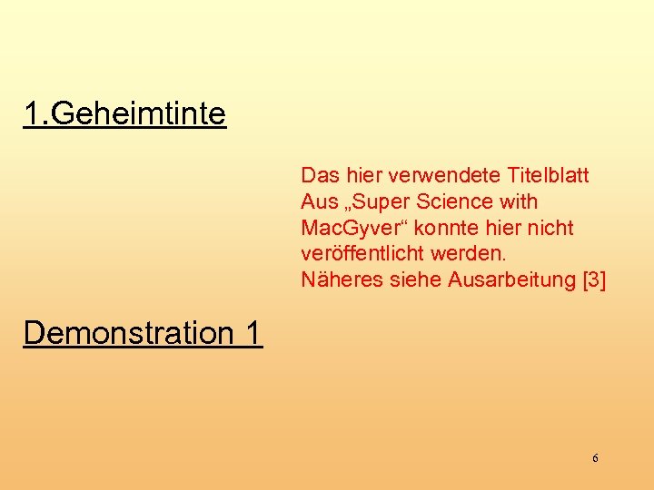 1. Geheimtinte Das hier verwendete Titelblatt Aus „Super Science with Mac. Gyver“ konnte hier