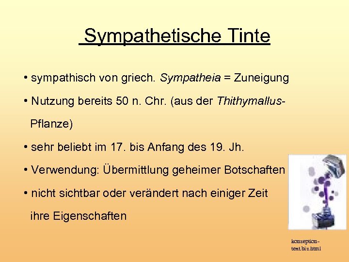 Sympathetische Tinte • sympathisch von griech. Sympatheia = Zuneigung • Nutzung bereits 50 n.