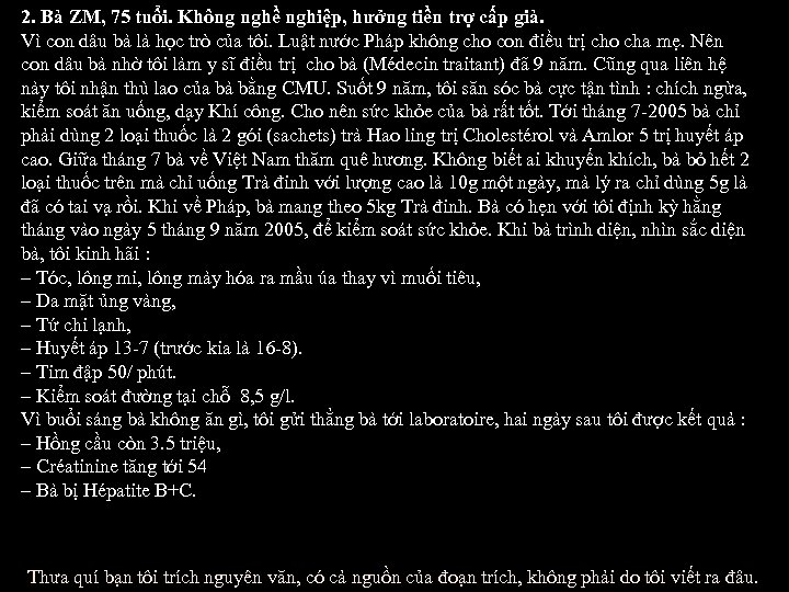 2. Bà ZM, 75 tuổi. Không nghề nghiệp, hưởng tiền trợ cấp già. Vì