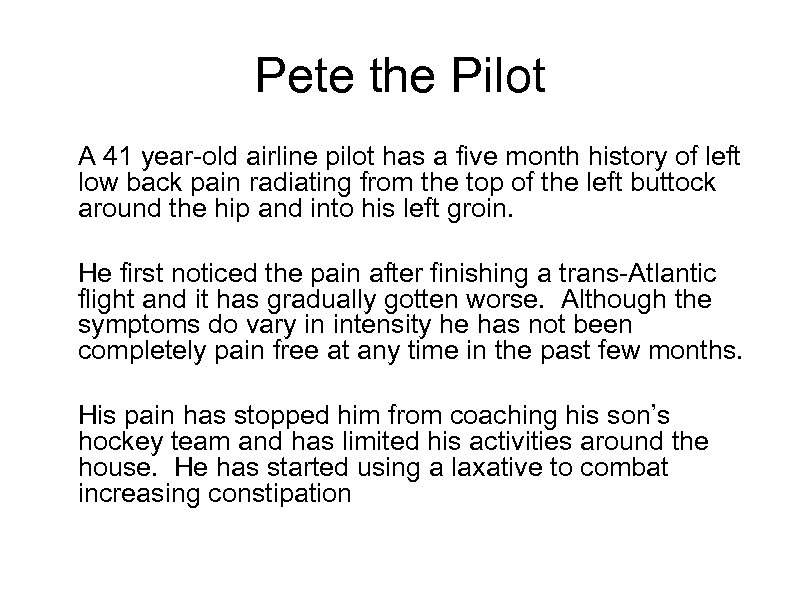 Pete the Pilot A 41 year-old airline pilot has a five month history of