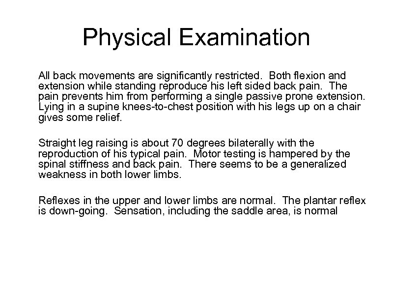 Physical Examination All back movements are significantly restricted. Both flexion and extension while standing
