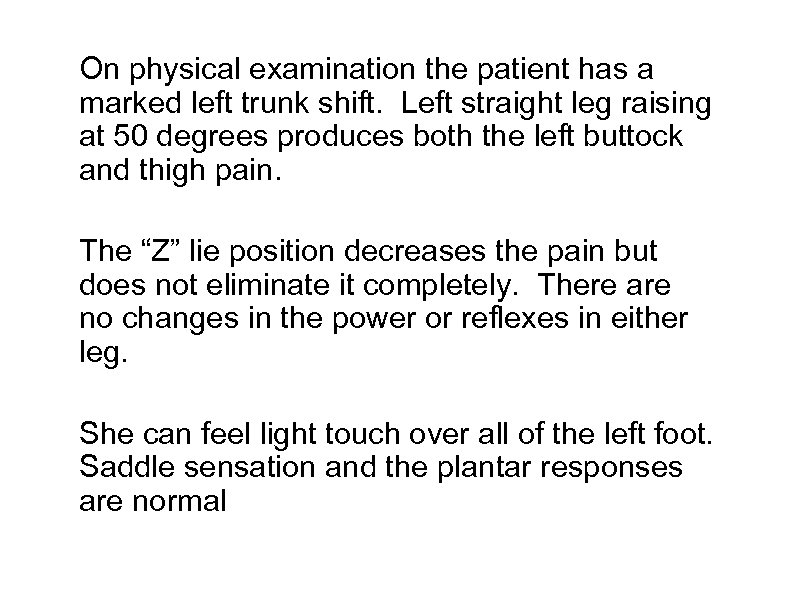 On physical examination the patient has a marked left trunk shift. Left straight leg