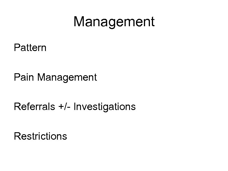 Management Pattern Pain Management Referrals +/- Investigations Restrictions 