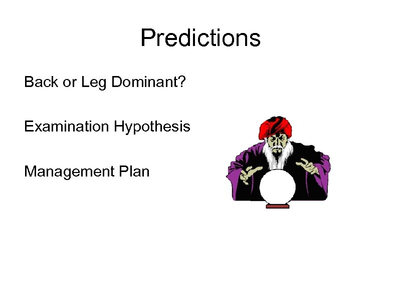 Predictions Back or Leg Dominant? Examination Hypothesis Management Plan 