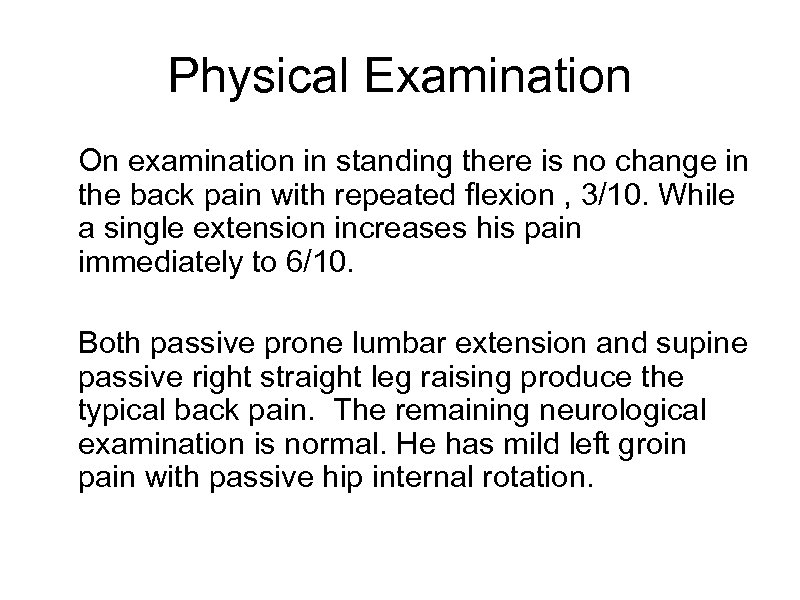 Physical Examination On examination in standing there is no change in the back pain