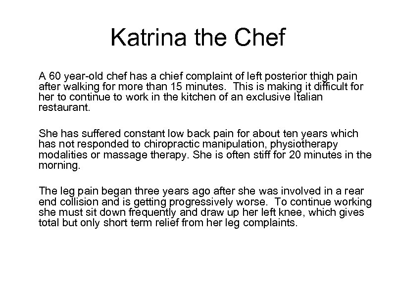 Katrina the Chef A 60 year-old chef has a chief complaint of left posterior