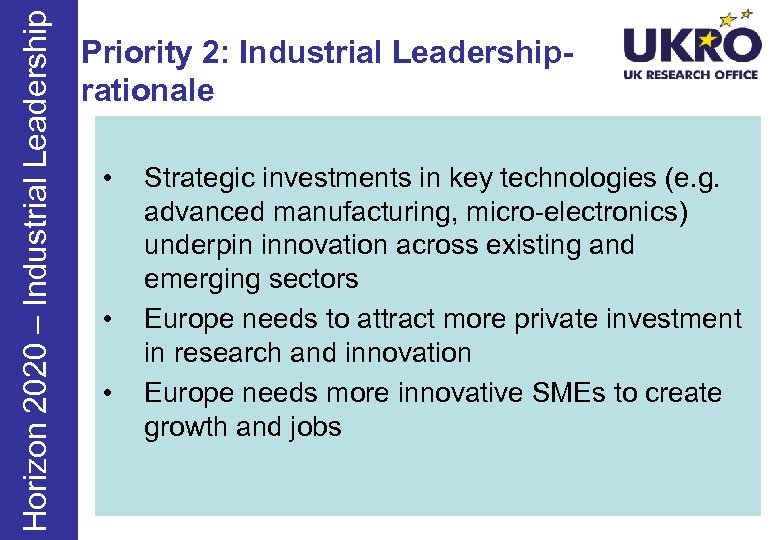Horizon 2020 – Industrial Leadership Priority 2: Industrial Leadershiprationale • • • Strategic investments