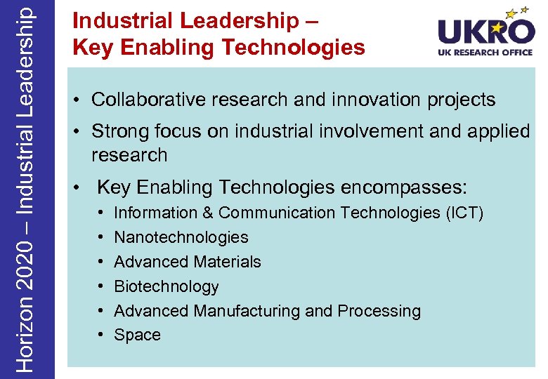 Horizon 2020 – Industrial Leadership – Key Enabling Technologies • Collaborative research and innovation